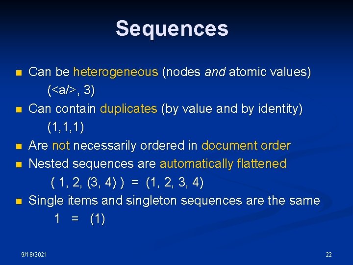 Sequences n n n Can be heterogeneous (nodes and atomic values) (<a/>, 3) Can Sequences n n n Can be heterogeneous (nodes and atomic values) (<a/>, 3) Can