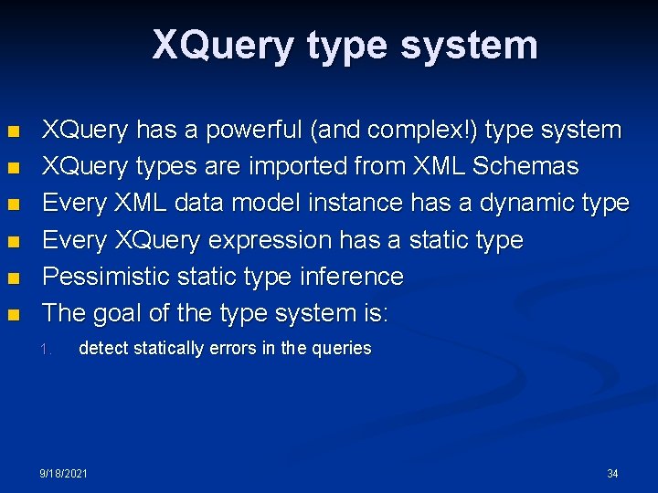 XQuery type system n n n XQuery has a powerful (and complex!) type system XQuery type system n n n XQuery has a powerful (and complex!) type system