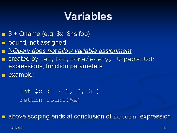 Variables n n n $ + Qname (e. g. $x, $ns: foo) bound, not Variables n n n $ + Qname (e. g. $x, $ns: foo) bound, not