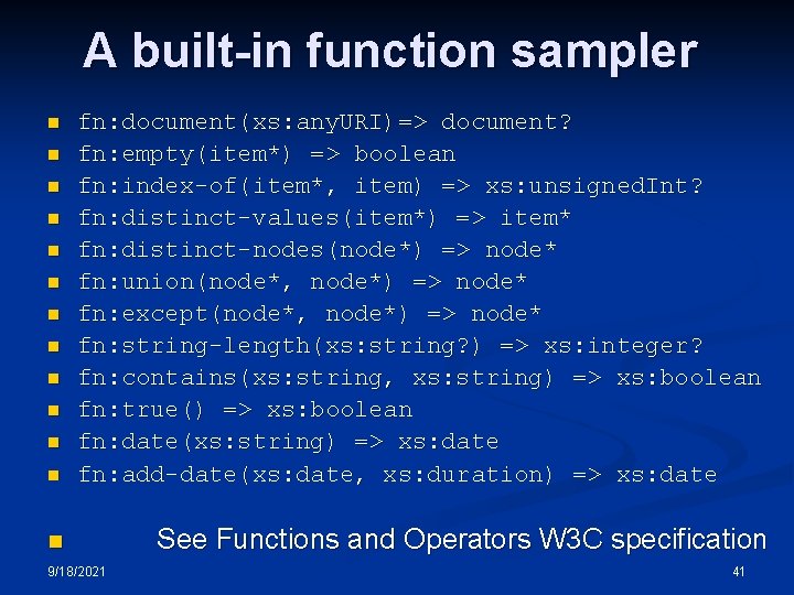 A built-in function sampler n n n fn: document(xs: any. URI)=> document? fn: empty(item*) A built-in function sampler n n n fn: document(xs: any. URI)=> document? fn: empty(item*)