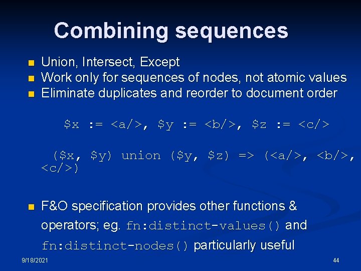 Combining sequences n n n Union, Intersect, Except Work only for sequences of nodes, Combining sequences n n n Union, Intersect, Except Work only for sequences of nodes,