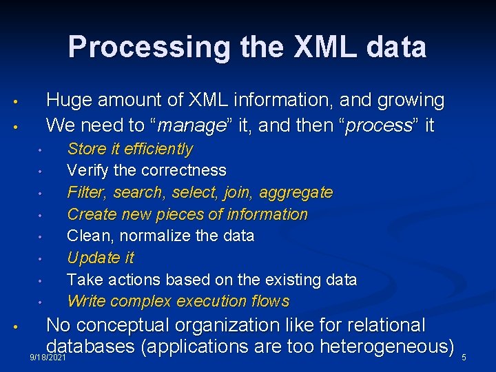 Processing the XML data Huge amount of XML information, and growing We need to Processing the XML data Huge amount of XML information, and growing We need to