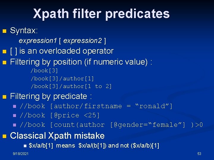 Xpath filter predicates n Syntax: expression 1 [ expression 2 ] n n [