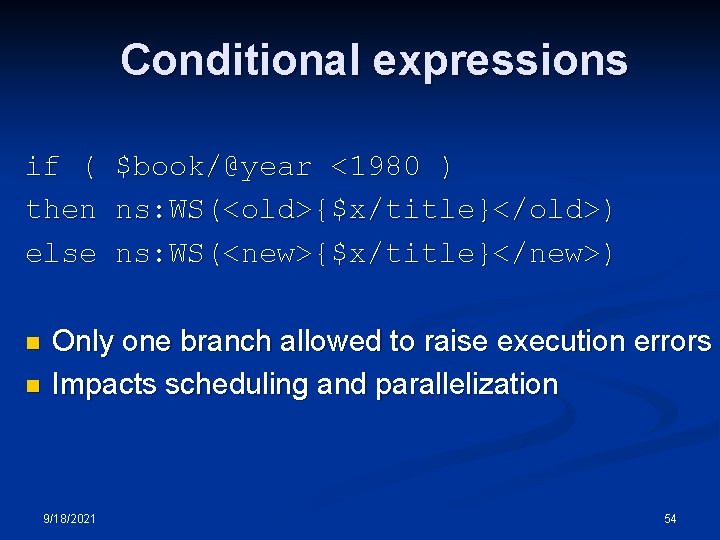 Conditional expressions if ( then else n n $book/@year <1980 ) ns: WS(<old>{$x/title}</old>) ns: Conditional expressions if ( then else n n $book/@year <1980 ) ns: WS(<old>{$x/title}</old>) ns: