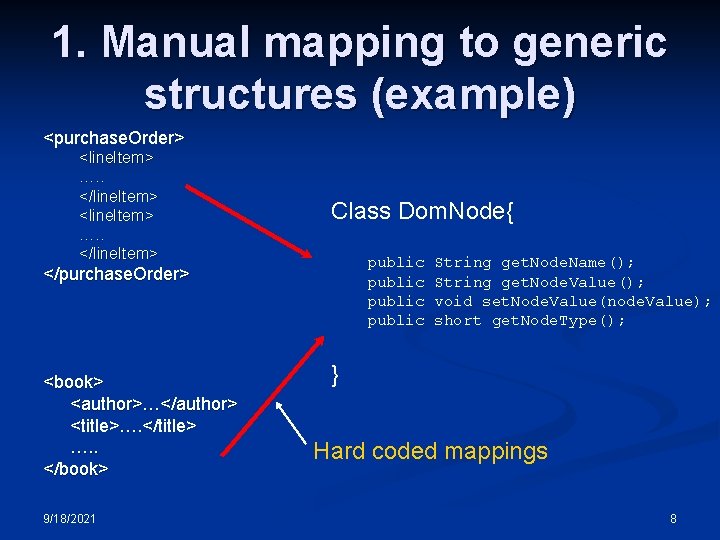 1. Manual mapping to generic structures (example) <purchase. Order> <line. Item> …. . </line. 1. Manual mapping to generic structures (example) <purchase. Order> <line. Item> …. . </line.