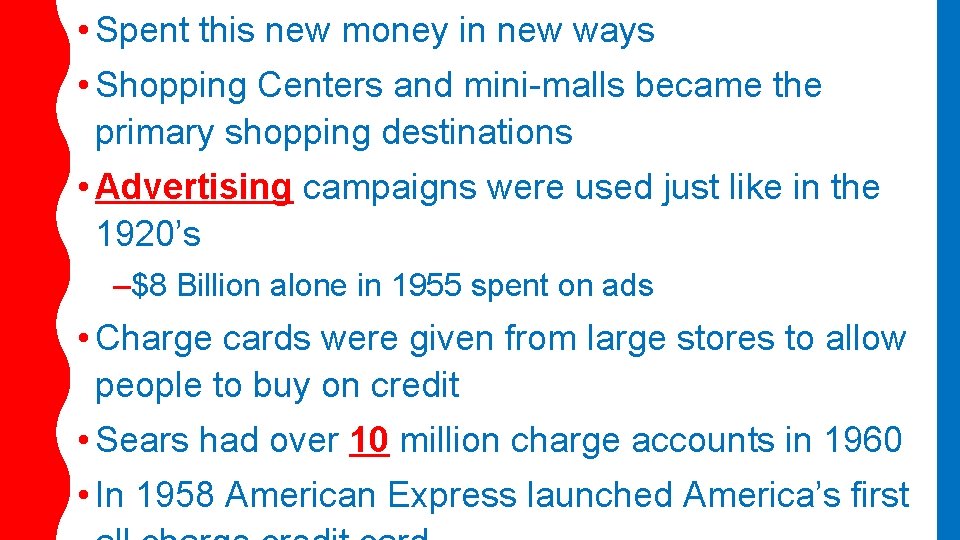  • Spent this new money in new ways • Shopping Centers and mini-malls