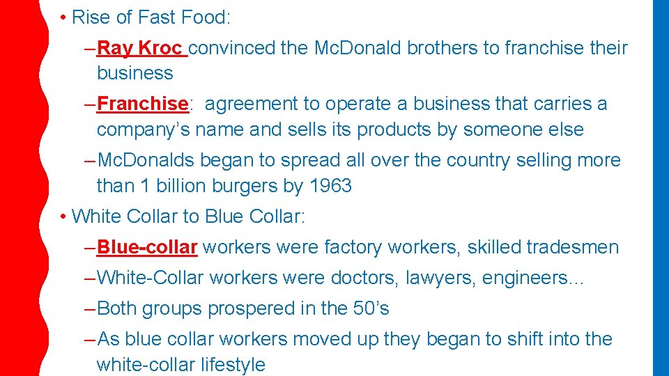  • Rise of Fast Food: – Ray Kroc convinced the Mc. Donald brothers