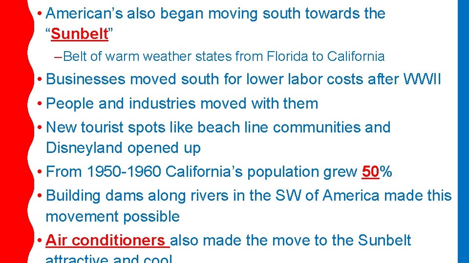  • American’s also began moving south towards the “Sunbelt” – Belt of warm