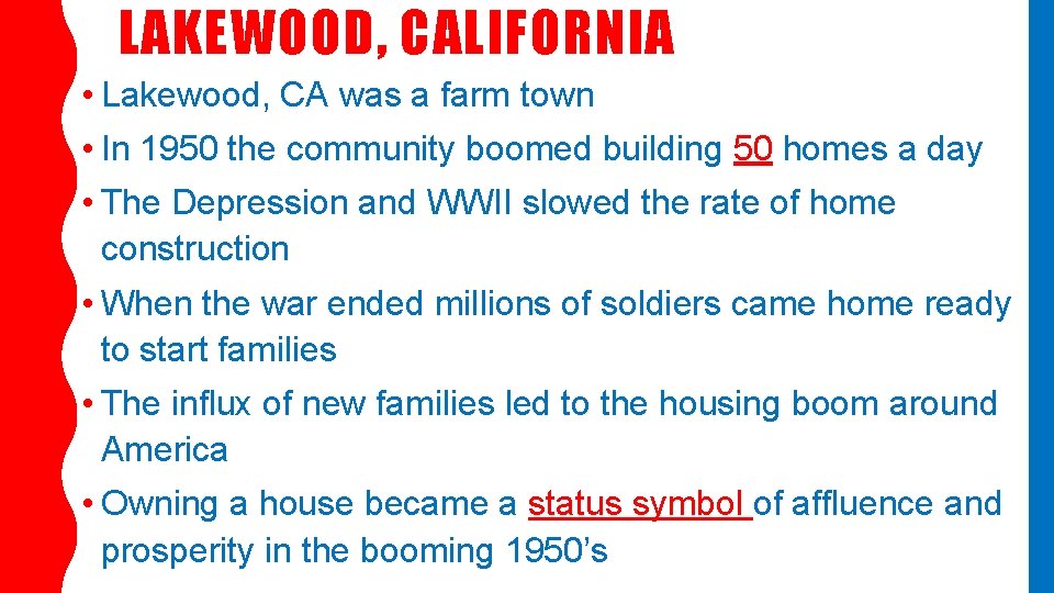 LAKEWOOD, CALIFORNIA • Lakewood, CA was a farm town • In 1950 the community