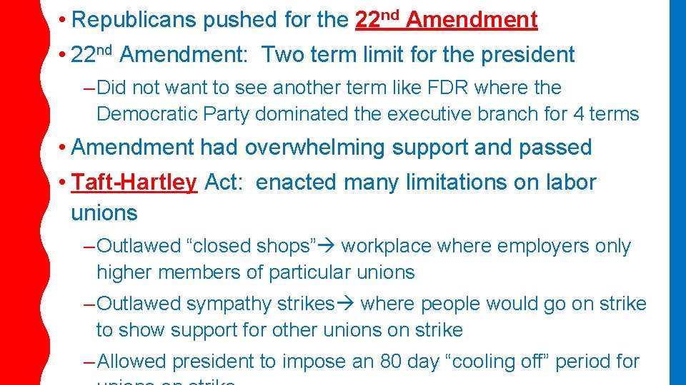  • Republicans pushed for the 22 nd Amendment • 22 nd Amendment: Two