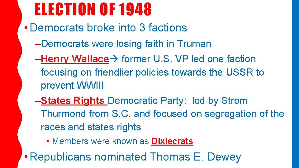 ELECTION OF 1948 • Democrats broke into 3 factions –Democrats were losing faith in