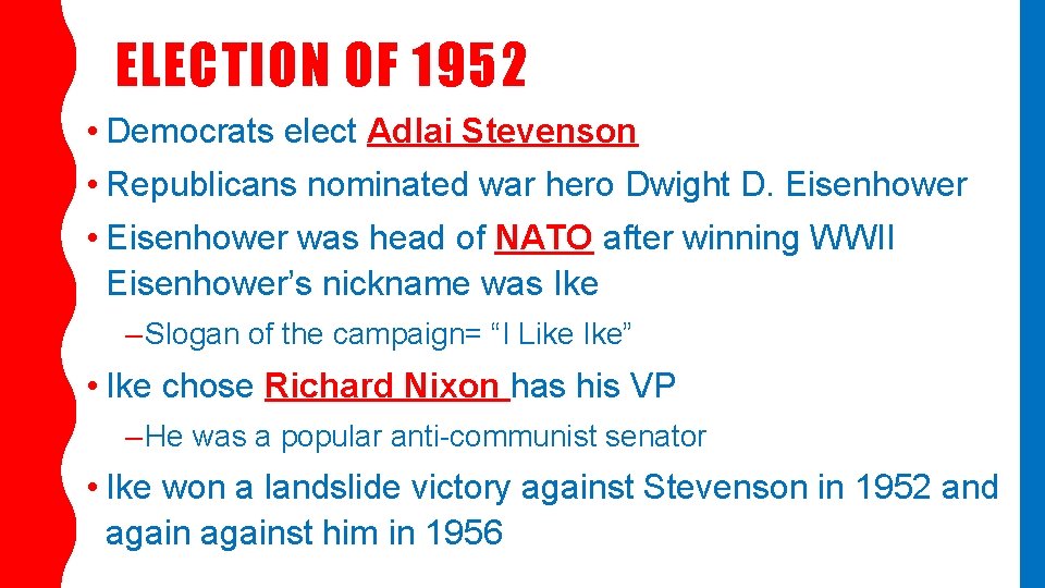 ELECTION OF 1952 • Democrats elect Adlai Stevenson • Republicans nominated war hero Dwight