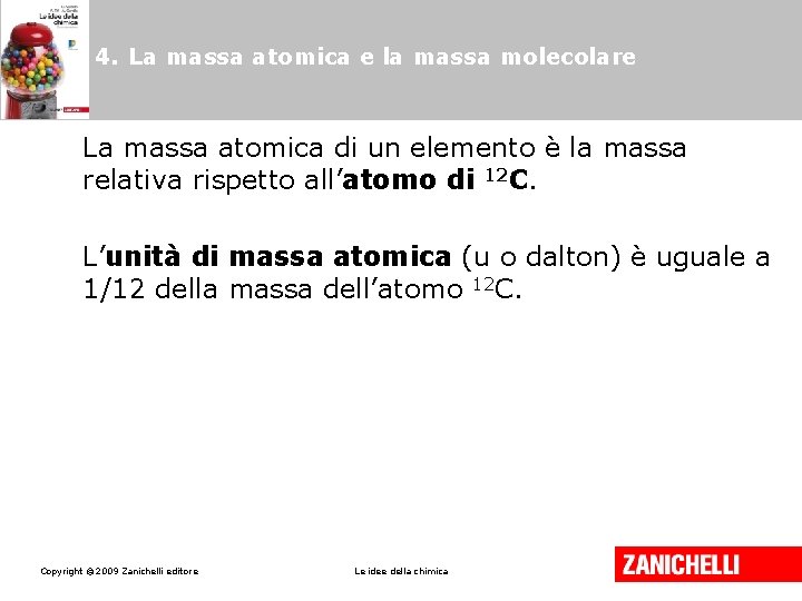 4. La massa atomica e la massa molecolare La massa atomica di un elemento