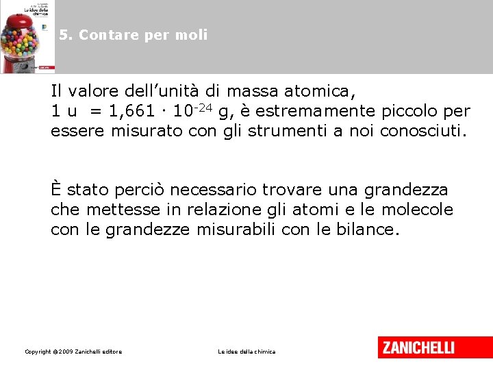 5. Contare per moli Il valore dell’unità di massa atomica, 1 u = 1,