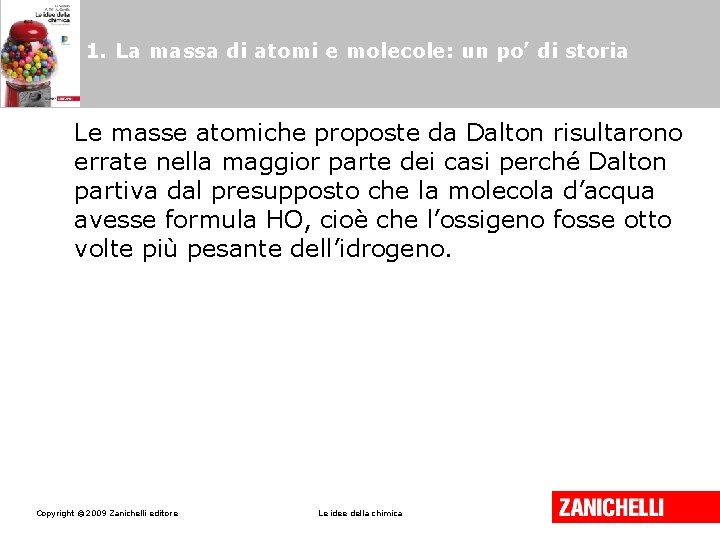 1. La massa di atomi e molecole: un po’ di storia Le masse atomiche