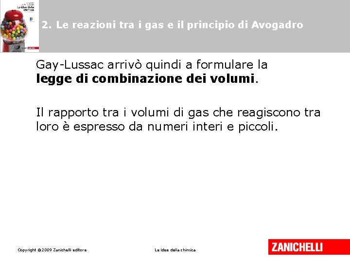 2. Le reazioni tra i gas e il principio di Avogadro Gay-Lussac arrivò quindi