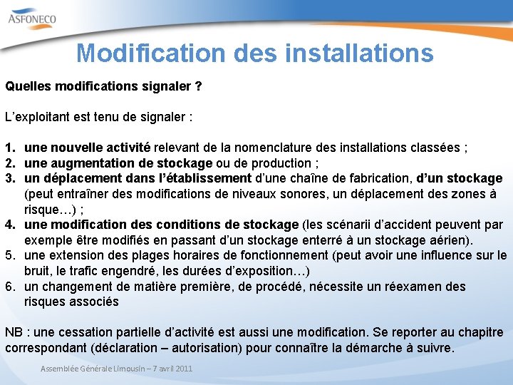 Modification des installations Quelles modifications signaler ? L’exploitant est tenu de signaler : 1.