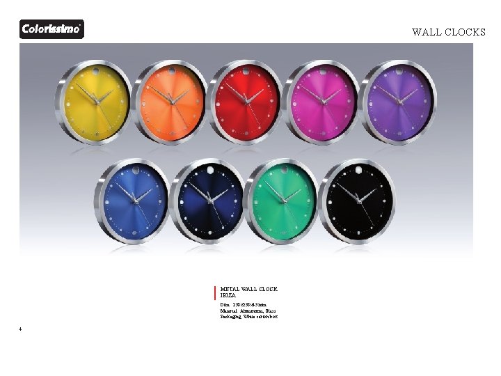 WALL CLOCKS METAL WALL CLOCK IBIZA Dim. : 258 x 45 mm Material: Aluminium,