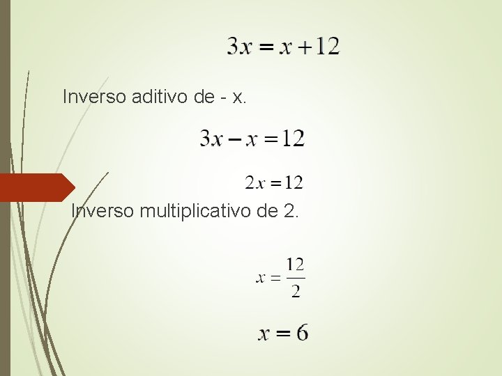 Inverso aditivo de - x. Inverso multiplicativo de 2. 