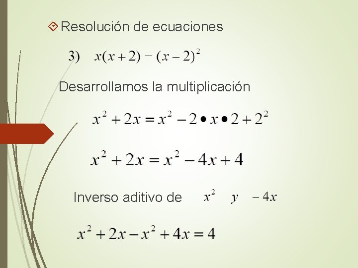  Resolución de ecuaciones Desarrollamos la multiplicación Inverso aditivo de 