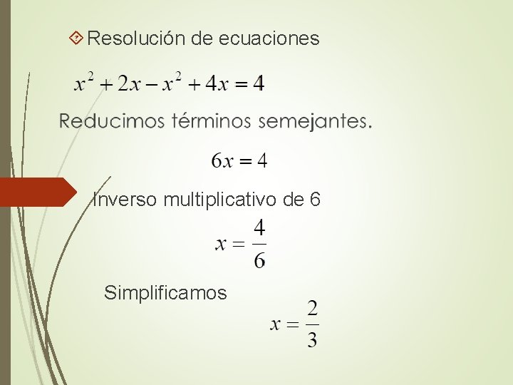  Resolución de ecuaciones Inverso multiplicativo de 6 Simplificamos 