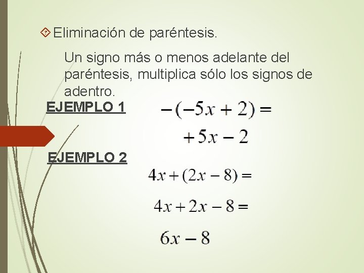  Eliminación de paréntesis. Un signo más o menos adelante del paréntesis, multiplica sólo