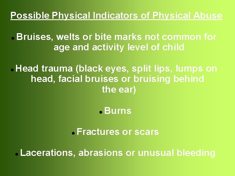 Possible Physical Indicators of Physical Abuse Bruises, welts or bite marks not common for