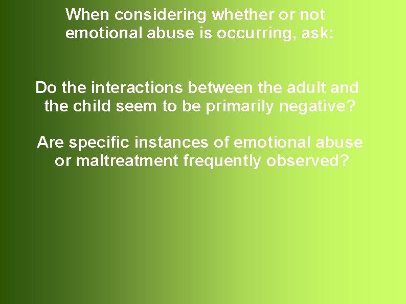 When considering whether or not emotional abuse is occurring, ask: Do the interactions between