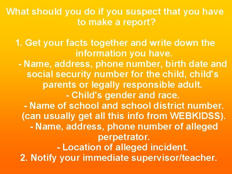 What should you do if you suspect that you have to make a report?