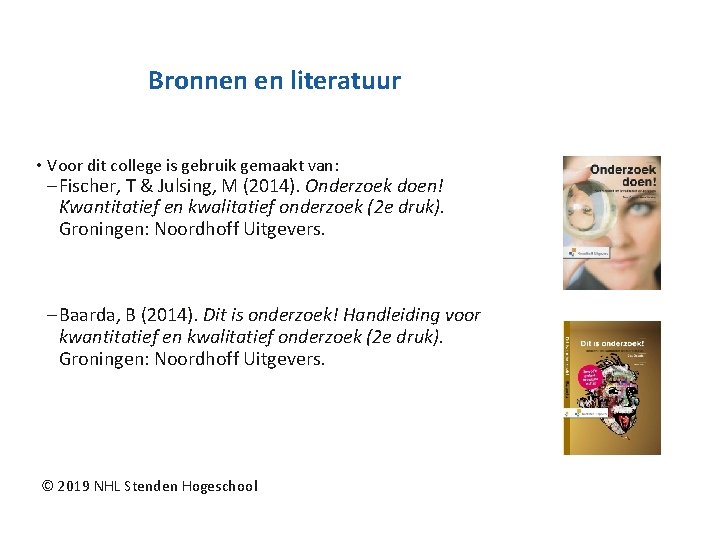 Bronnen en literatuur • Voor dit college is gebruik gemaakt van: – Fischer, T