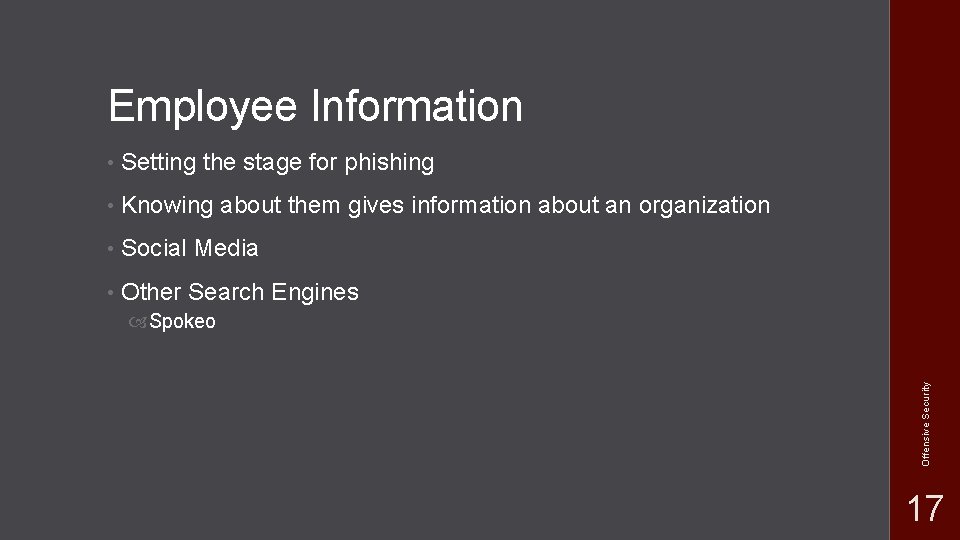 Employee Information • Setting the stage for phishing • Knowing about them gives information