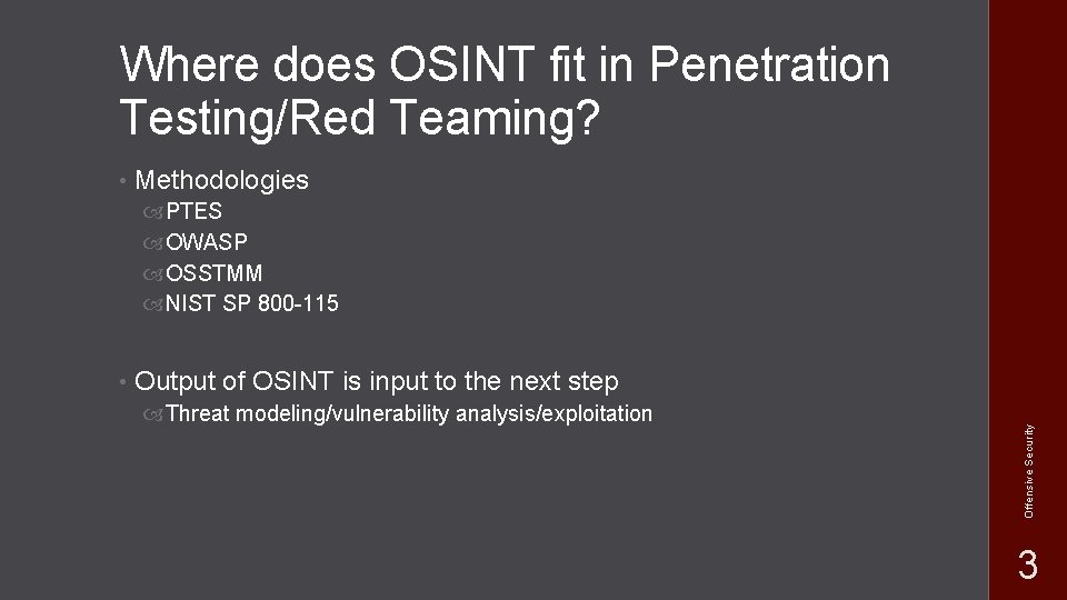 Where does OSINT fit in Penetration Testing/Red Teaming? • Methodologies PTES OWASP OSSTMM NIST