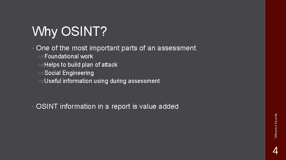 Why OSINT? • One of the most important parts of an assessment Foundational work