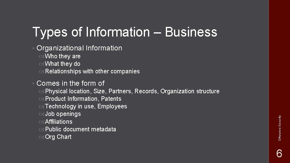 Types of Information – Business • Organizational Information Who they are What they do