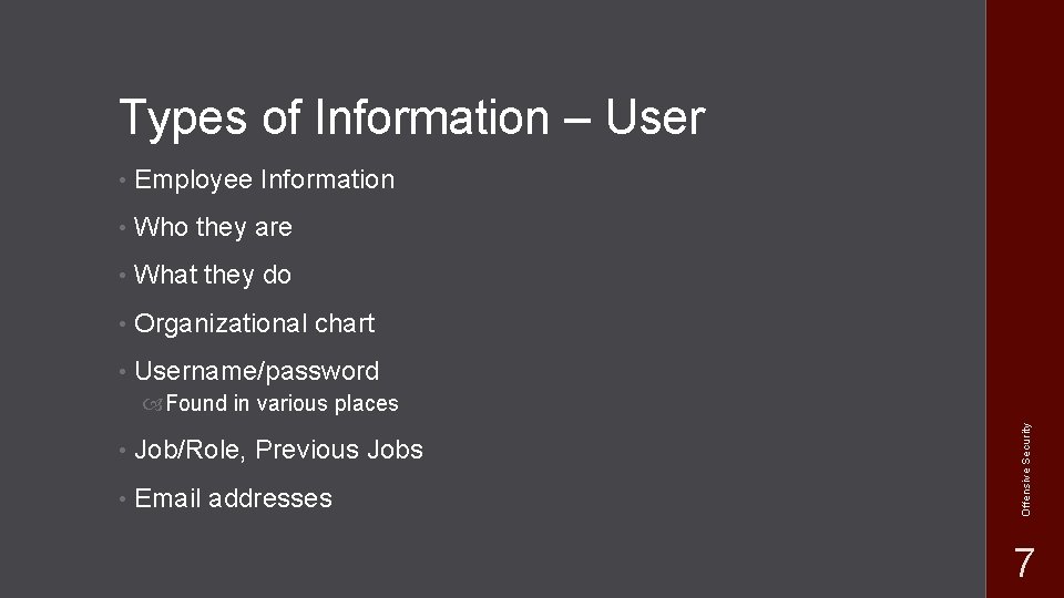 Types of Information – User • Employee Information • Who they are • What