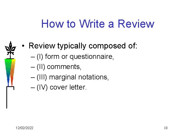 How to Write a Review • Review typically composed of: – (I) form or
