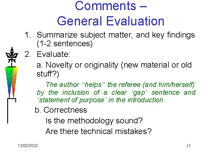 Comments – General Evaluation 1. Summarize subject matter, and key findings (1 -2 sentences)