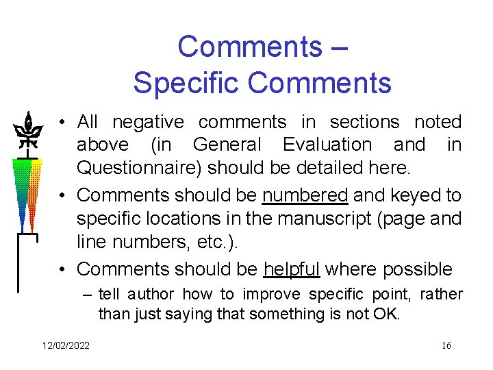Comments – Specific Comments • All negative comments in sections noted above (in General