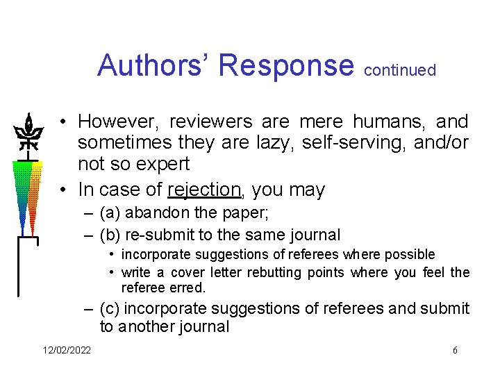 Authors’ Response continued • However, reviewers are mere humans, and sometimes they are lazy,