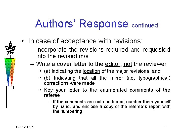 Authors’ Response continued • In case of acceptance with revisions: – Incorporate the revisions
