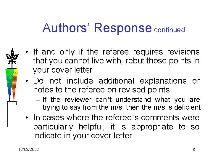 Authors’ Response continued • If and only if the referee requires revisions that you