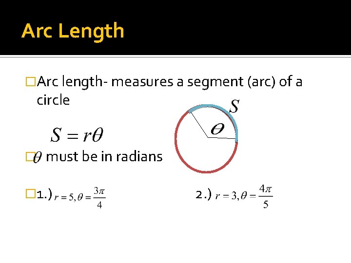 Arc Length �Arc length- measures a segment (arc) of a circle � must be