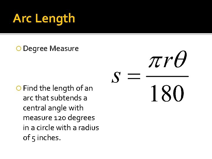 Arc Length Degree Measure Find the length of an arc that subtends a central