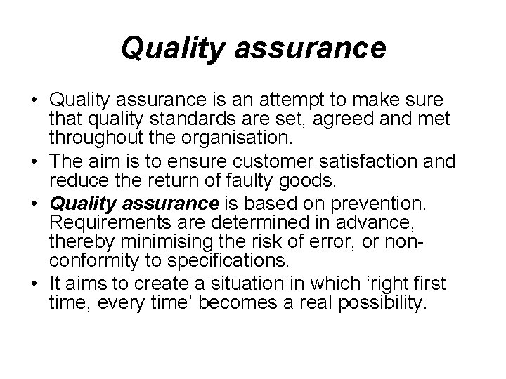 Quality assurance • Quality assurance is an attempt to make sure that quality standards