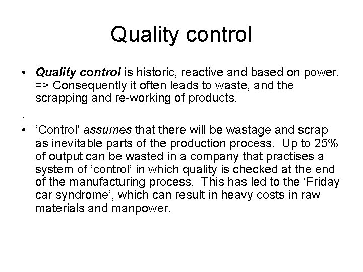 Quality control • Quality control is historic, reactive and based on power. => Consequently