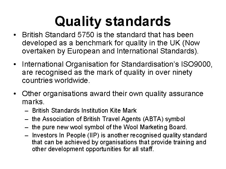 Quality standards • British Standard 5750 is the standard that has been developed as