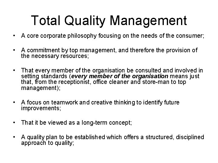 Total Quality Management • A core corporate philosophy focusing on the needs of the