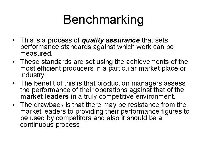 Benchmarking • This is a process of quality assurance that sets performance standards against