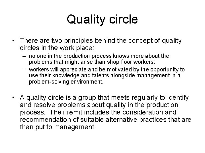 Quality circle • There are two principles behind the concept of quality circles in