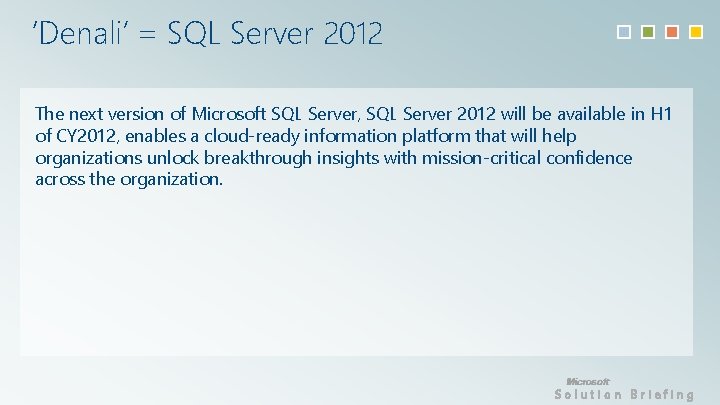 ‘Denali’ = SQL Server 2012 The next version of Microsoft SQL Server, SQL Server